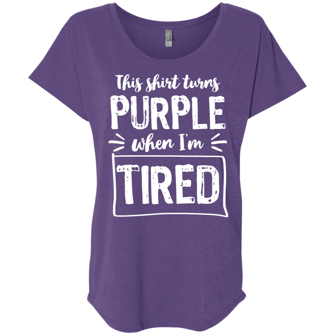 Turns Purple When Tired Dolman Sleeve - The Unchargeables