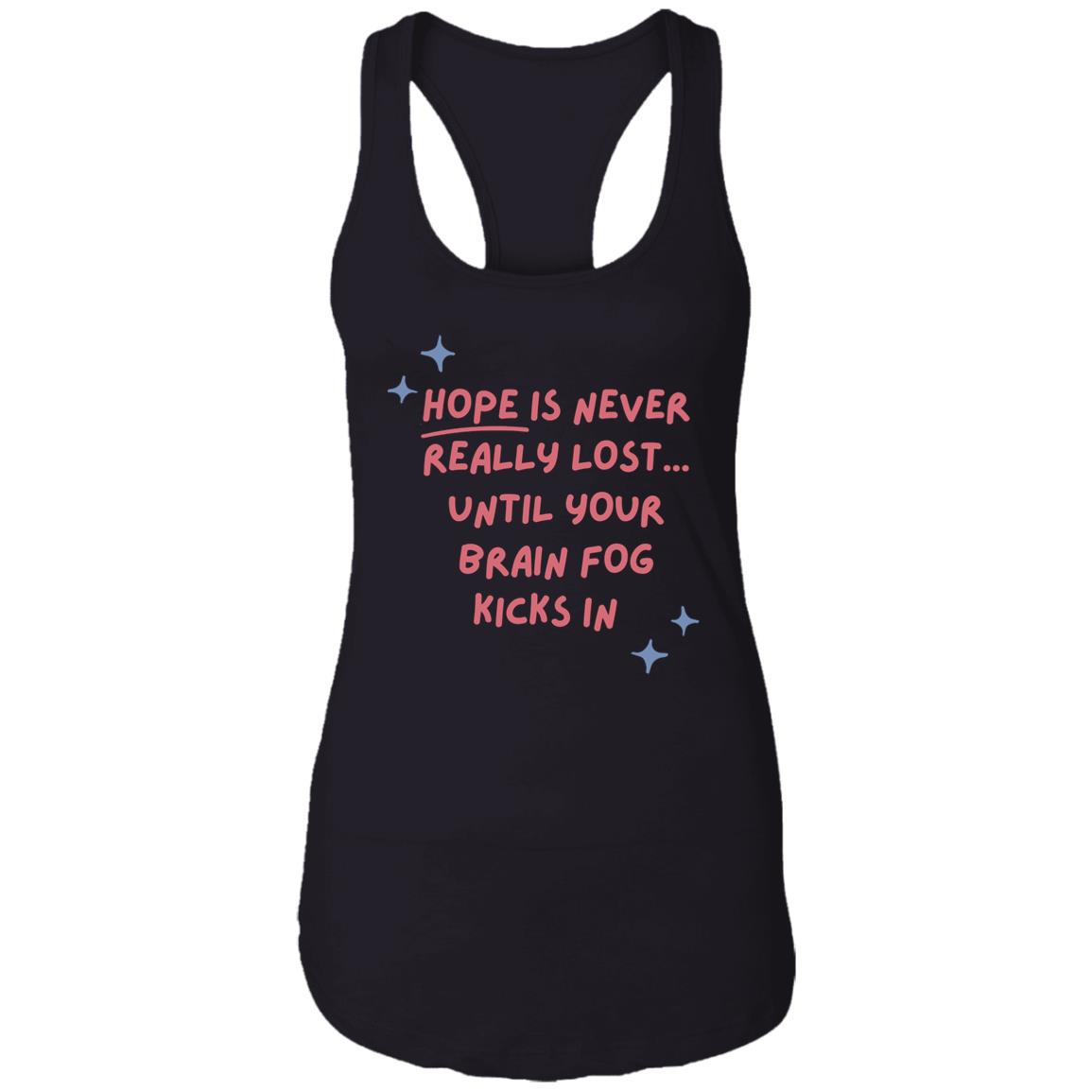 Hope Is Never Really Lost... Racerback Tank