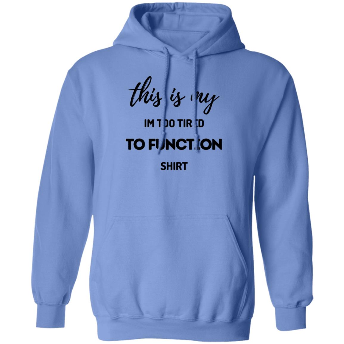 Too Tired To Function Hoodie