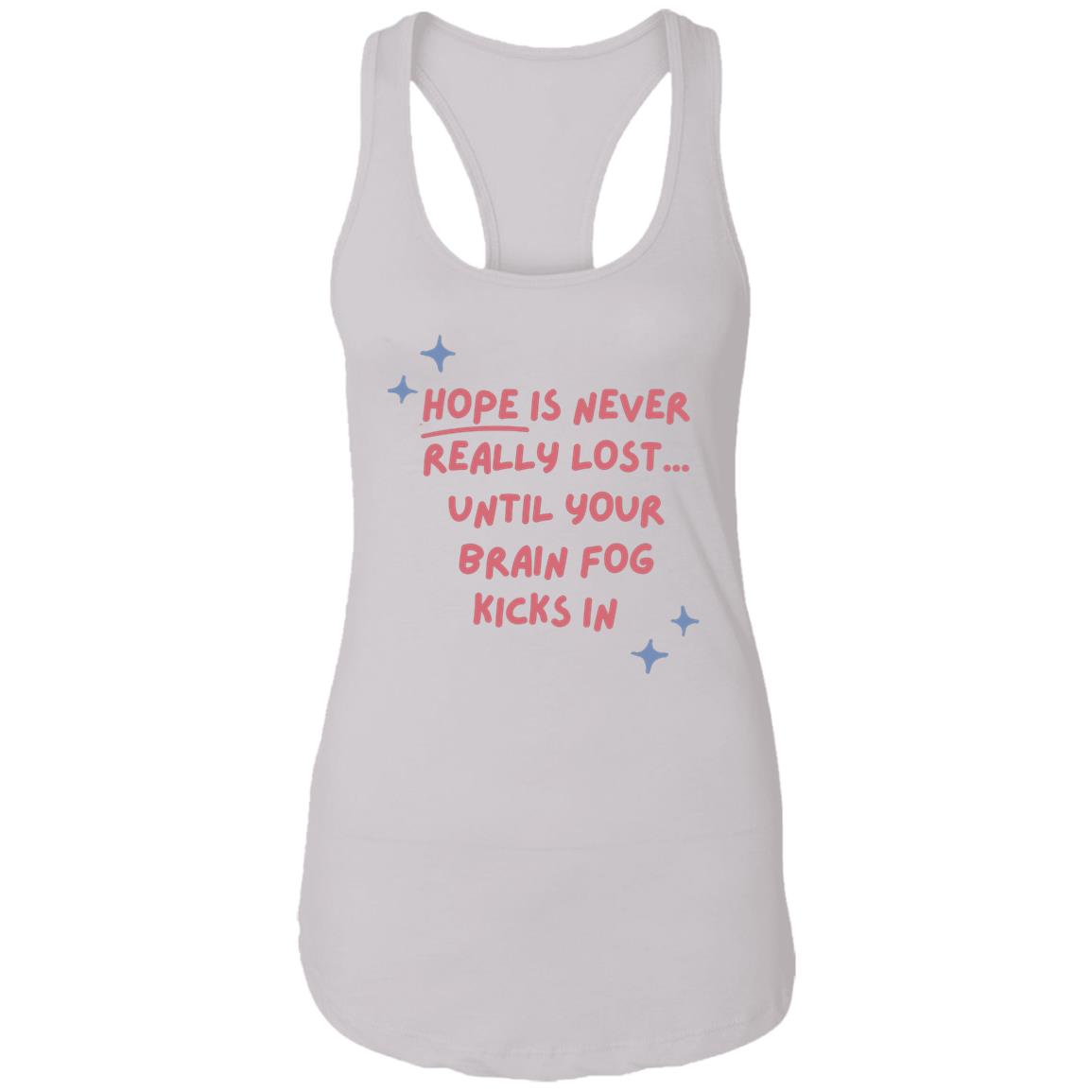 Hope Is Never Really Lost... Racerback Tank