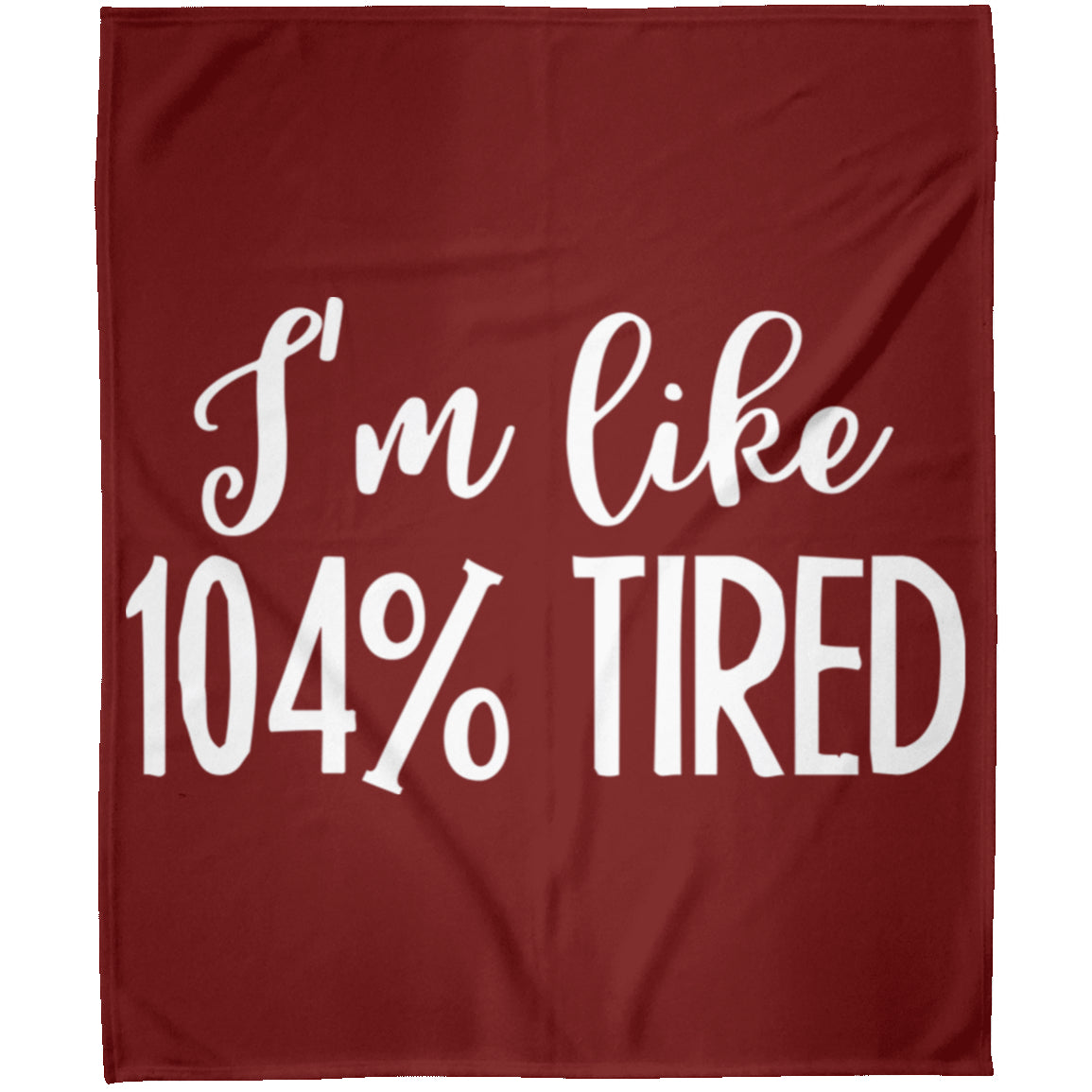 Apparel - I'm Like 104% Tired Fleece Blankets