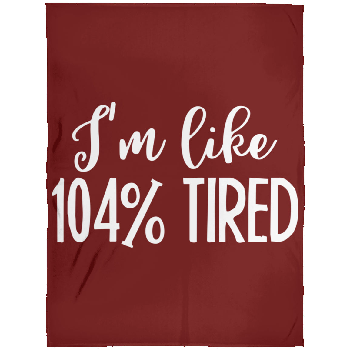 Apparel - I&#39;m Like 104% Tired Fleece Blankets