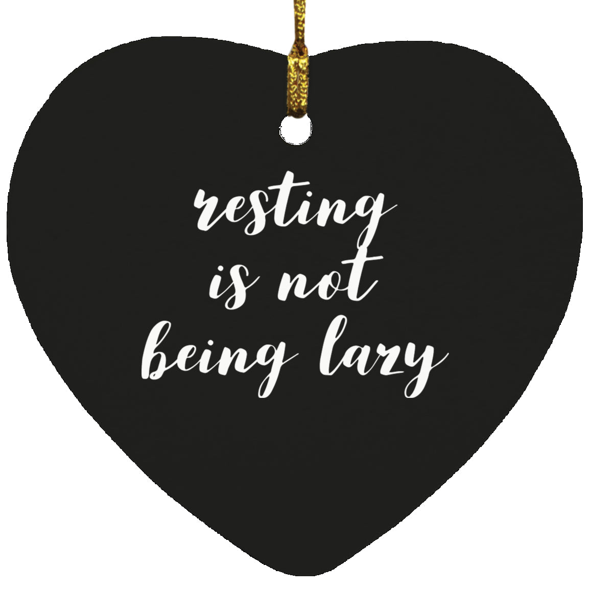 Housewares - Resting Is Not Being Lazy Heart Ornament