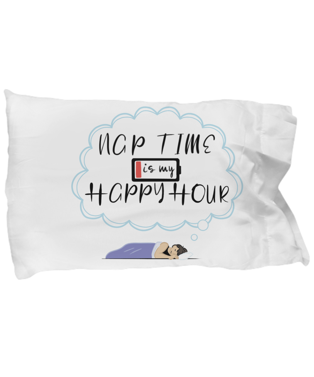 Nap Time Is My Happy Hour Big Pillowcase - The Unchargeables