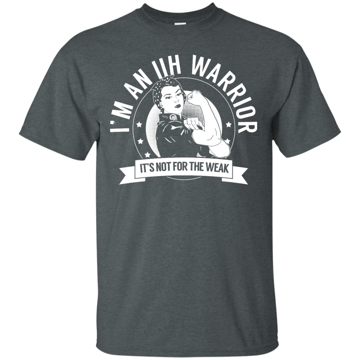 Idiopathic Intracranial Hypertension - IIH Warrior Not For The Weak Unisex Shirt - The Unchargeables