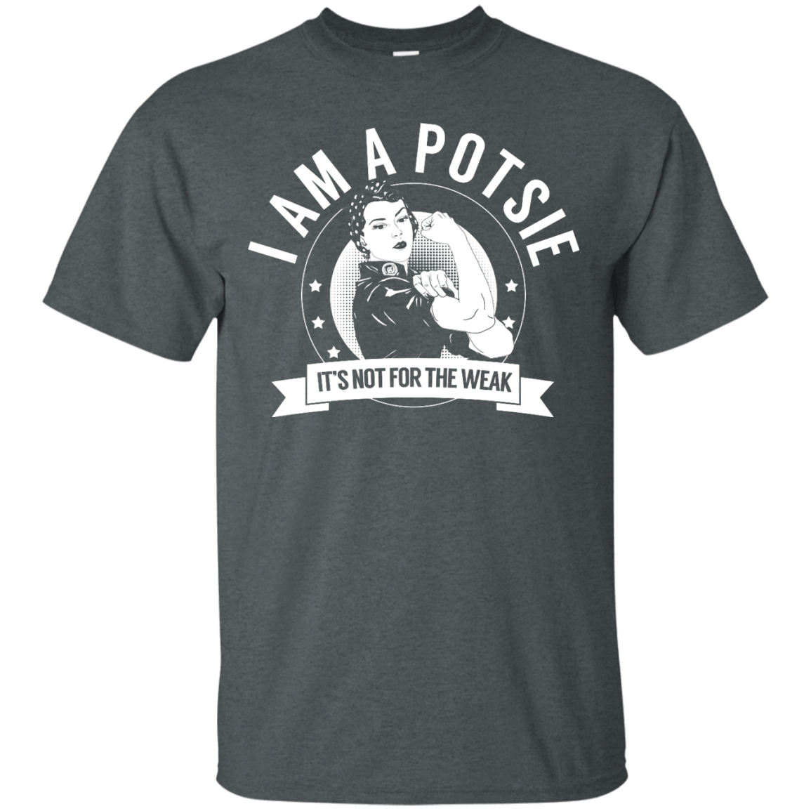 Postural Orthostatic Tachycardia Syndrome - Potsie Not For The Weak Unisex Shirt - The Unchargeables