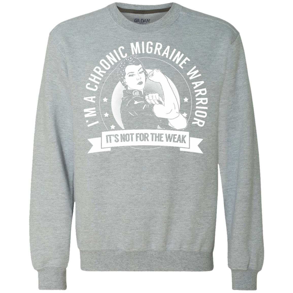 Chronic Migraine Warrior Not For The Weak Crewneck Sweatshirt 9 oz. - The Unchargeables