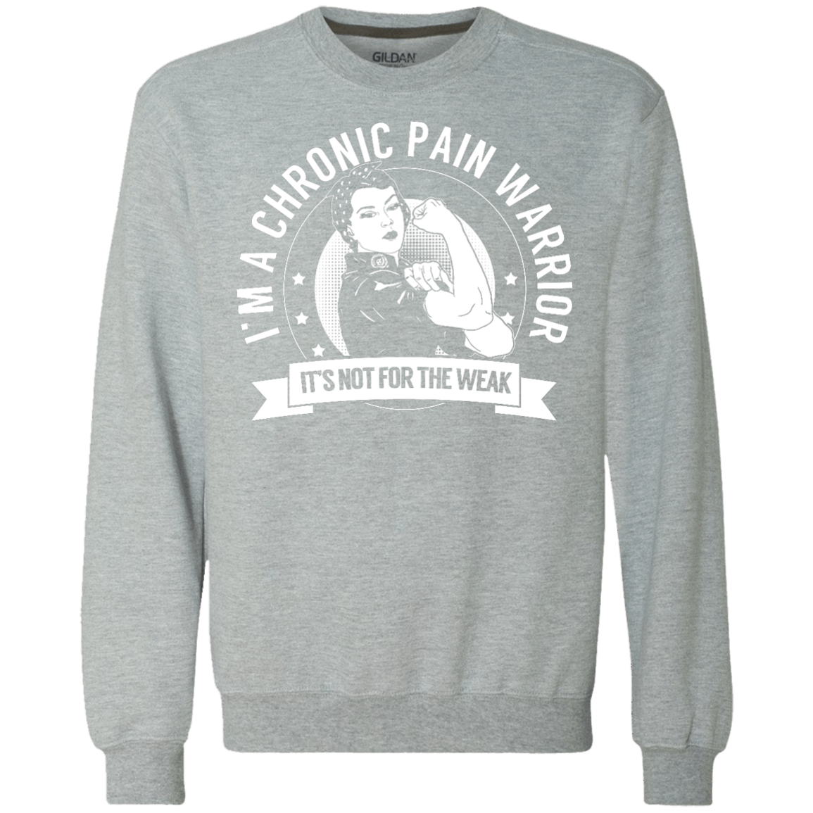 Chronic Pain Warrior Not For The Weak Crewneck Sweatshirt 9 oz. - The Unchargeables