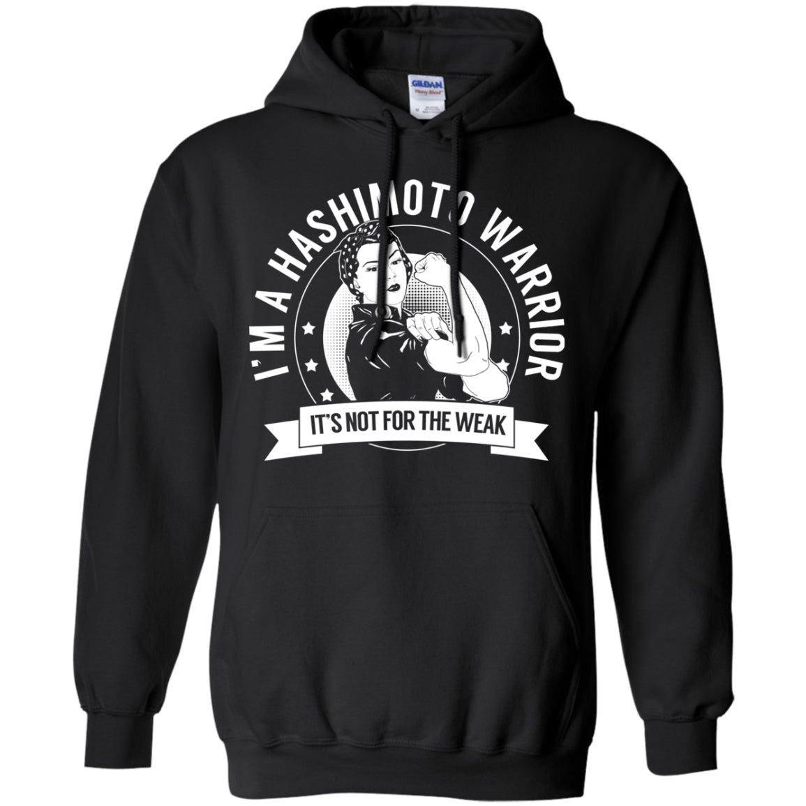 Hashimoto&#39;s Disease - Hashimoto Warrior Not For The Weak Pullover Hoodie 8 oz. - The Unchargeables