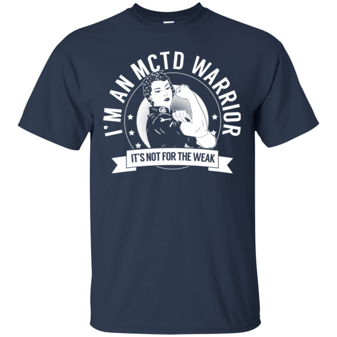 Mixed Connective Tissue Disease - MCTD Warrior Not For The Weak Cotton T-Shirt - The Unchargeables