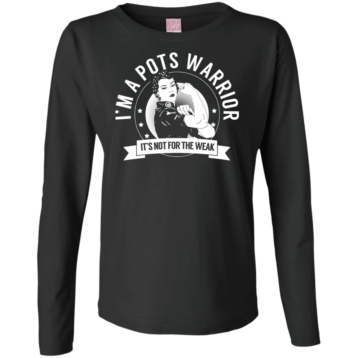 Postural Orthostatic Tachycardia Syndrome - POTS Warrior Not For The Weak Womens Long Sleeve Shirt - The Unchargeables